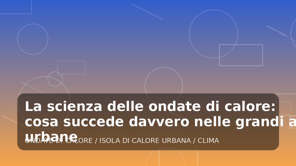 Illustrazione generata per l'articolo La scienza delle ondate di calore: cosa succede davvero nelle grandi aree urbane