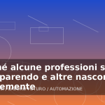Illustrazione generata per l'articolo Perché alcune professioni stanno scomparendo e altre nascono così velocemente